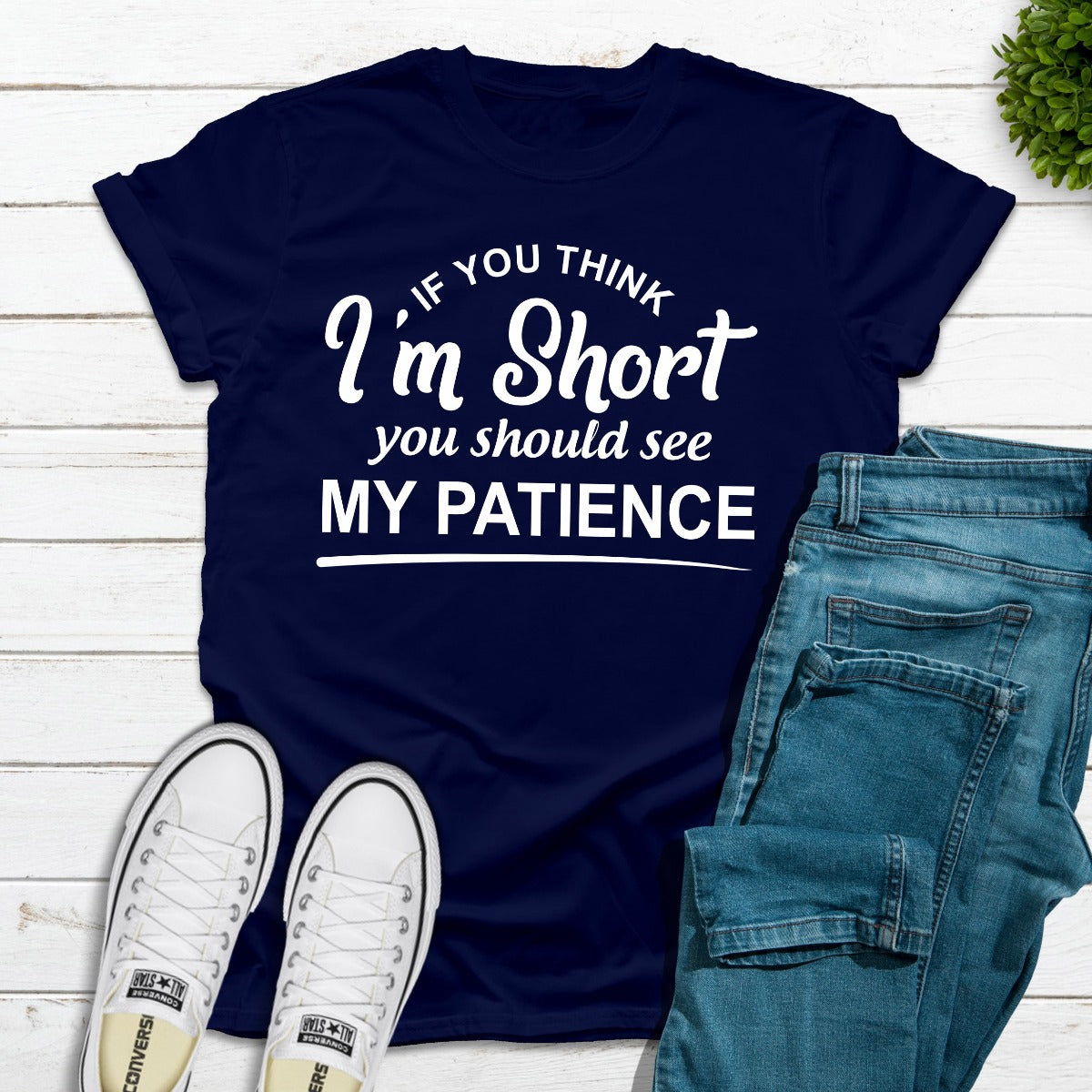If You Think I'm Short You Should See My Patience T-Shirt
