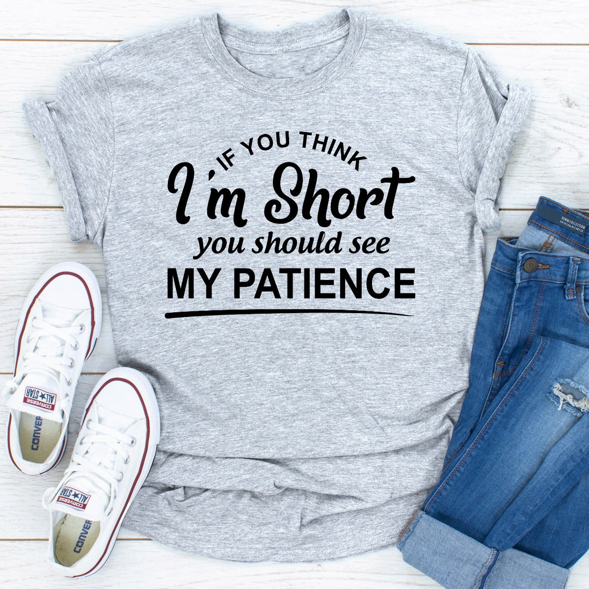 If You Think I'm Short You Should See My Patience T-Shirt