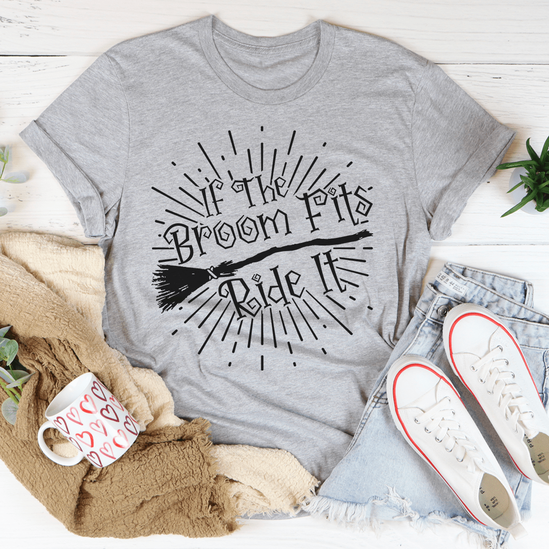 If The Broom Fits Ride It Tee